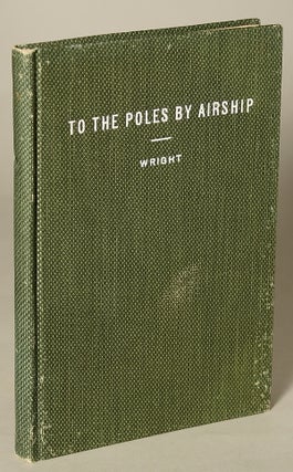 #137411) TO THE POLES BY AIRSHIP OR AROUND THE WORLD ENDWAYS. Allen Kendrick Wright