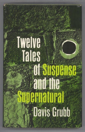#137472) TWELVE TALES OF SUSPENSE AND THE SUPERNATURAL. Davis Grubb