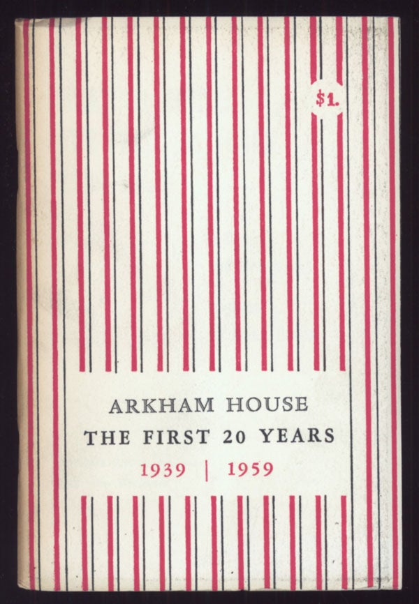 (#137513) ARKHAM HOUSE: THE FIRST 20 YEARS 1939-1959. A HISTORY AND BIBLIOGRAPHY. August Derleth.