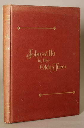 #138044) JOHNSVILLE IN THE OLDEN TIME, AND OTHER STORIES. Nathan J. Bailey