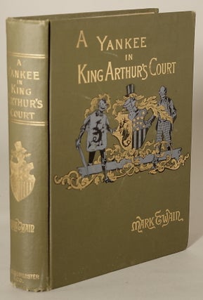 #138056) A CONNECTICUT YANKEE IN KING ARTHUR'S COURT. By Mark Twain [pseudonym]. Mark Twain,...