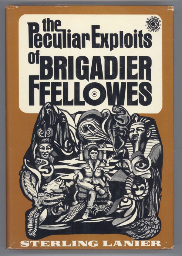 (#138078) THE PECULIAR EXPLOITS OF BRIGADIER FFELLOWES. Sterling E. Lanier.