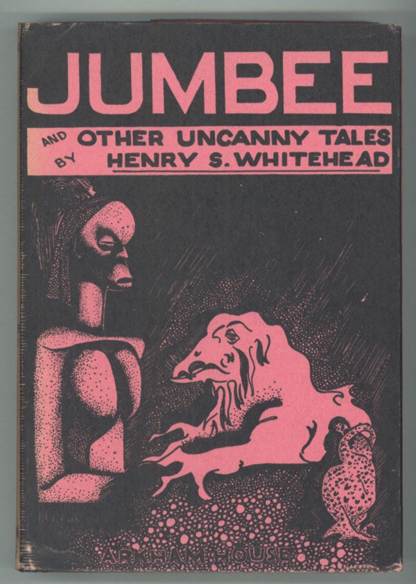 (#138081) JUMBEE AND OTHER UNCANNY TALES. Henry S. Whitehead.