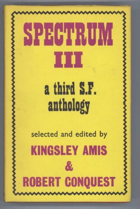 #138114) SPECTRUM III: A THIRD SCIENCE FICTION ANTHOLOGY. Kingsley Amis, Robert Conquest