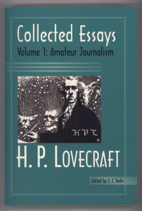 #138248) COLLECTED ESSAYS VOLUME 1: AMATEUR JOURNALISM ... Edited by S. T. Joshi. Lovecraft