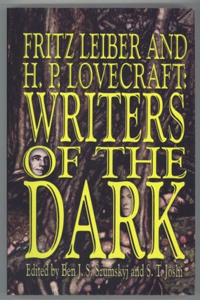 #138250) FRITZ LEIBER AND H. P. LOVECRAFT: WRITERS OF THE DARK. Edited by Ben J. S. Szumskyj and...