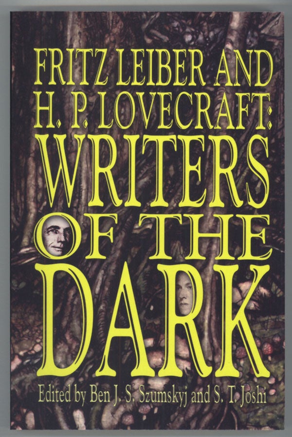 (#138250) FRITZ LEIBER AND H. P. LOVECRAFT: WRITERS OF THE DARK. Edited by Ben J. S. Szumskyj and S. T. Joshi. Howard Phillips Lovecraft, Fritz Leiber.
