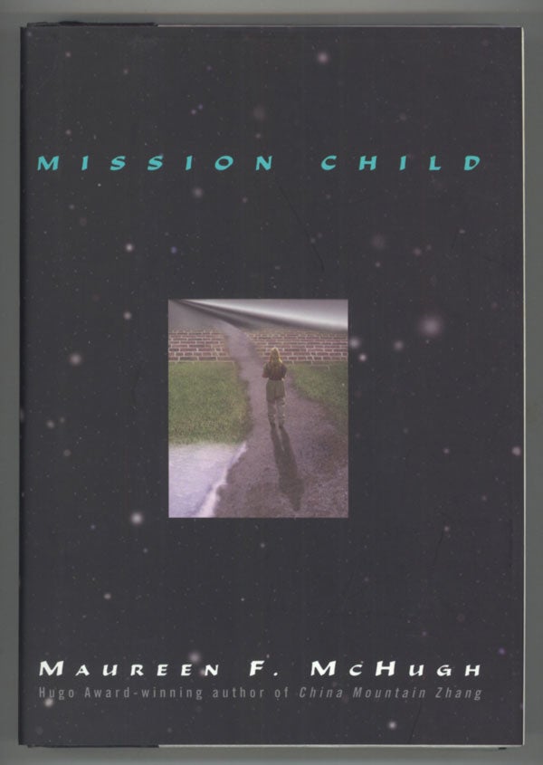 (#138282) MISSION CHILD. Maureen F. McHugh.