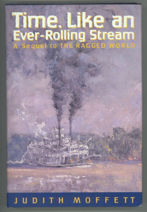 (#138288) TIME, LIKE AN EVER-ROLLING STREAM: A SEQUEL TO THE RAGGED WORLD. Judith Moffett.