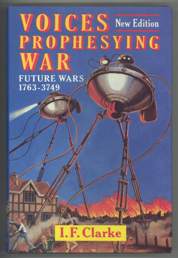 (#138297) VOICES PROPHESYING WAR: FUTURE WARS 1763-3749 ... Second Edition. Clarke.