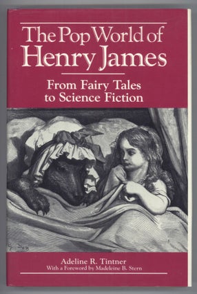 #138314) THE POP WORLD OF HENRY JAMES: FROM FAIRY TALES TO SCIENCE FICTION. Henry James, Adeline...