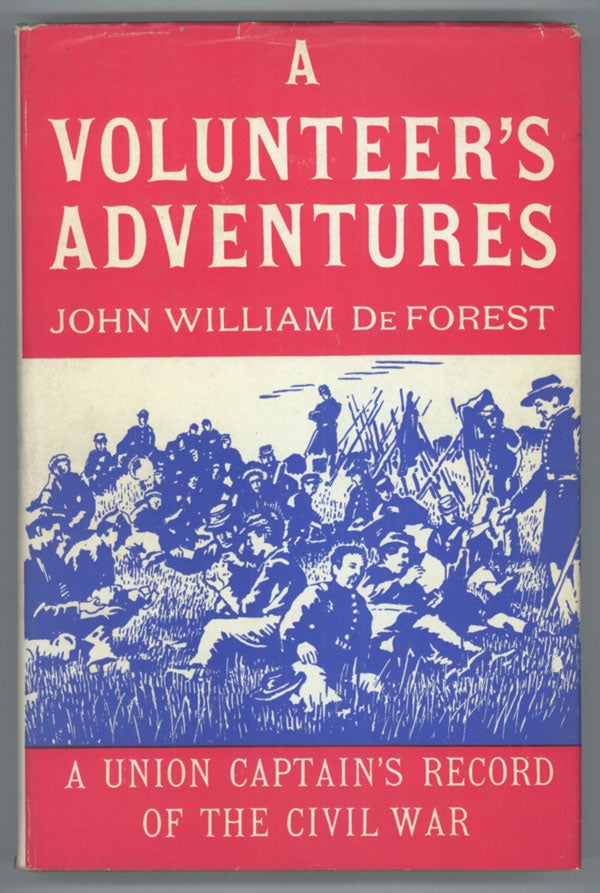 (#138348) A VOLUNTEER'S ADVENTURES: A UNION CAPTAIN'S RECORD OF THE CIVIL WAR ... Edited, with Notes, by James H. Croushore. With an Introduction by Stanley T. Williams. John William De Forest.