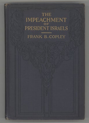 #138357) THE IMPEACHMENT OF PRESIDENT ISRAELS. Frank Barkley Copley