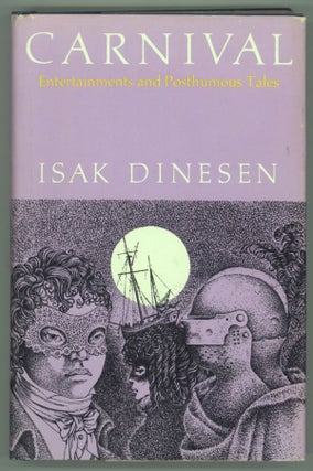#138429) CARNIVAL: ENTERTAINMENTS AND POSTHUMOUS TALES. Isak Dinesen, Karen Blixen
