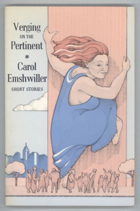 #138443) VERGING ON THE PERTINENT: STORIES. Carol Emshwiller