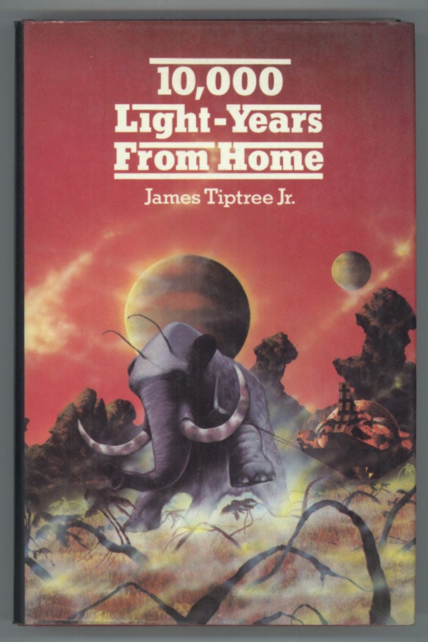 (#138447) TEN THOUSAND LIGHT-YEARS FROM HOME. James Tiptree, Jr, Alice Sheldon.