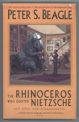 #138452) THE RHINOCEROS WHO QUOTED NIETZSCHE AND OTHER ODD ACQUAINTANCES. Peter Beagle