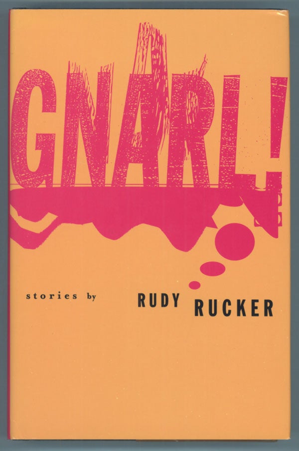 (#138468) GNARL! STORIES. Rudy Rucker.