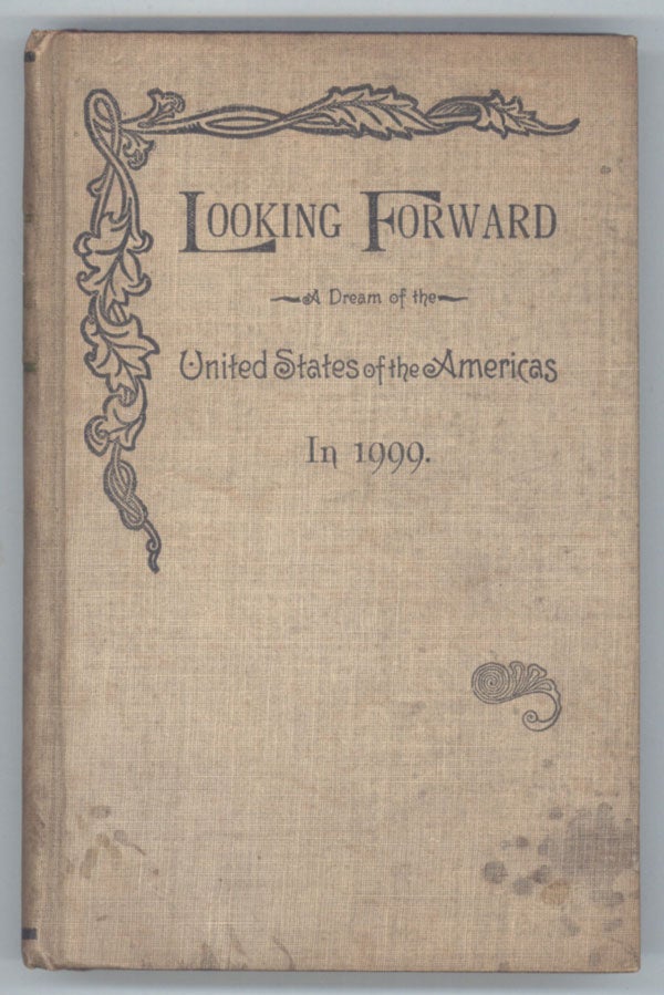 (#138606) LOOKING FORWARD: A DREAM OF THE UNITED STATES OF THE AMERICAS IN 1999. Arthur Bird.