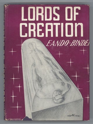 #138717) LORDS OF CREATION. Eando Binder, Otto Oscar Binder
