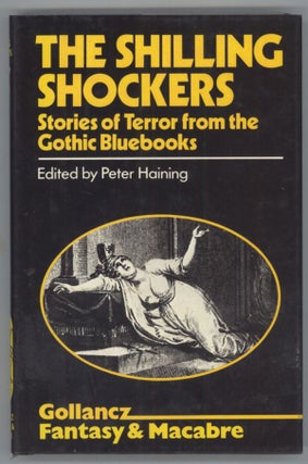 #138752) THE SHILLING SHOCKERS: STORIES OF TERROR FROM THE GOTHIC BLUEBOOKS. Peter Haining