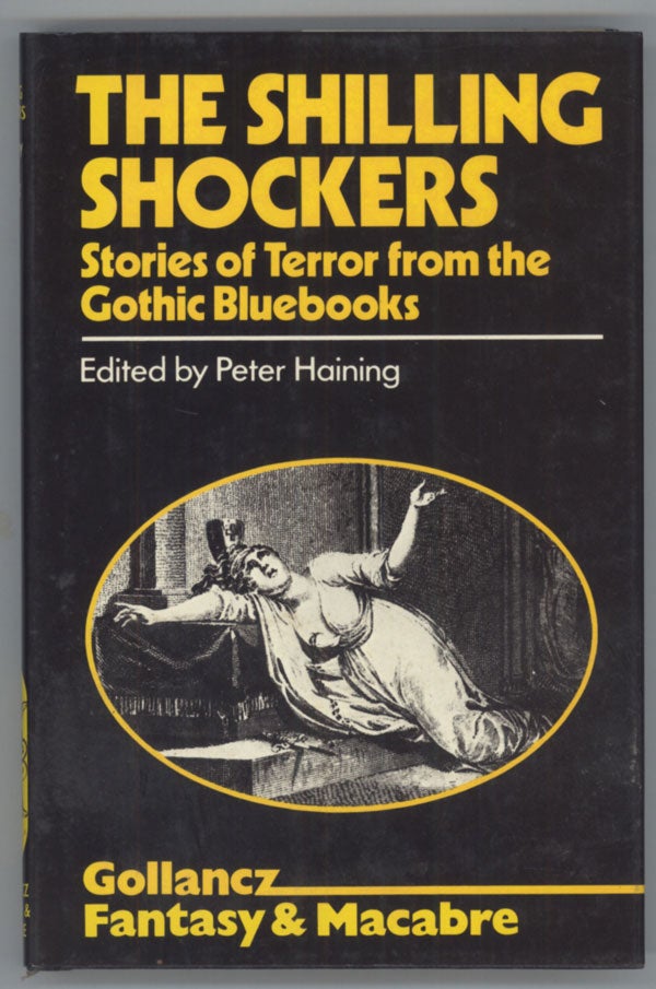(#138752) THE SHILLING SHOCKERS: STORIES OF TERROR FROM THE GOTHIC BLUEBOOKS. Peter Haining.