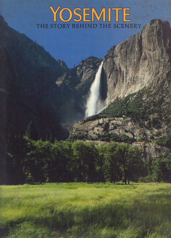 Yosemite: The story behind the scenery by William R. Jones. Edited by ...