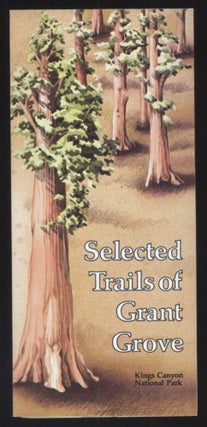 #138945) Selected trails of Grant Grove, Kings Canyon National Park [cover title]. SEQUOIA...
