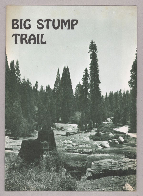 (#138948) Big Stump Trail a self-guiding walk through historic Big Stump Basin ... [caption title]. INC SEQUOIA NATURAL HISTORY ASSOCIATION.