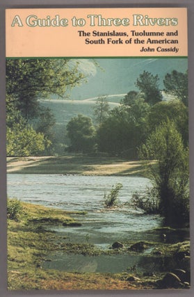 #138959) A guide to three rivers: The Stanislaus, Tuolumne, and South Fork of the American....