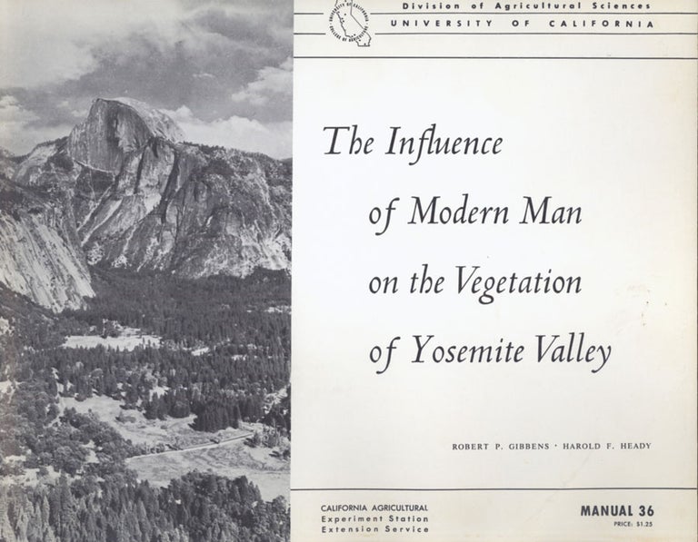 (#138991) ... The influence of modern man on the vegetation of Yosemite Valley. ROBERT P. GIBBENS, HAROLD F. HEADY.