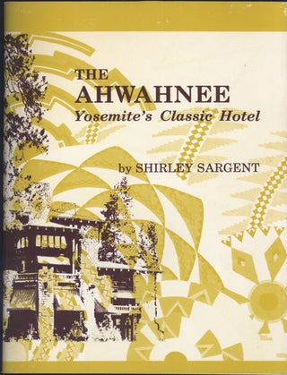 #138993) The Ahwahnee: Yosemite's classic hotel by Shirley Sargent. SHIRLEY SARGENT