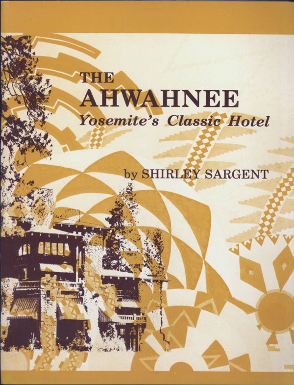 (#138994) The Ahwahnee: Yosemite's classic hotel by Shirley Sargent. SHIRLEY SARGENT.
