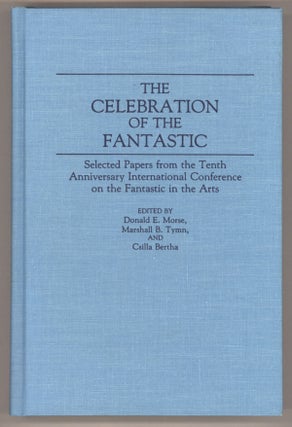 #139114) THE CELEBRATION OF THE FANTASTIC: SELECTED PAPERS FROM THE TENTH ANNIVERSARY...