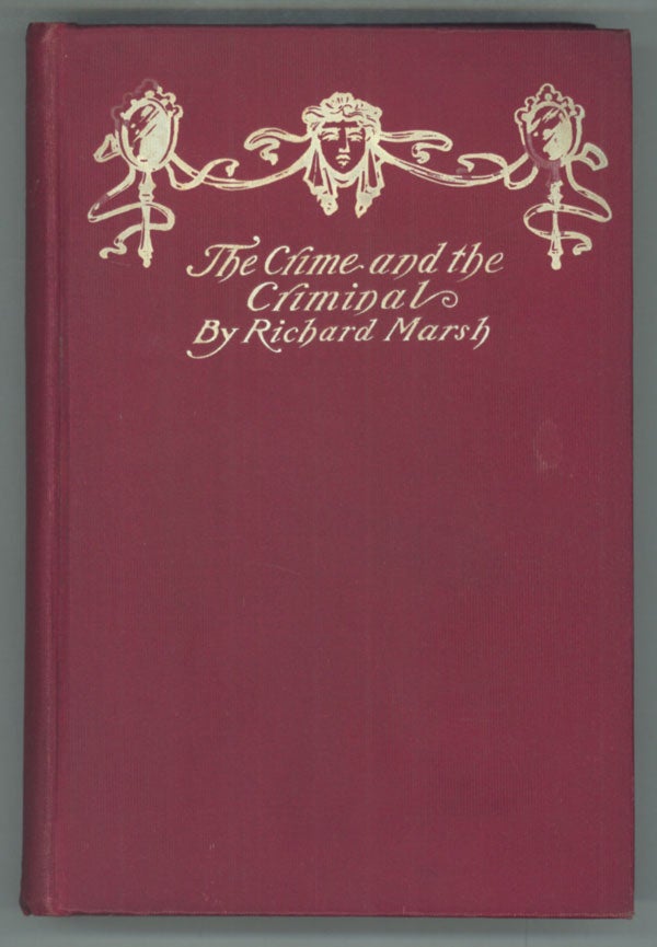(#139205) THE CRIME AND THE CRIMINAL: BEING A WEIRD AND POWERFUL DETECTIVE ROMANCE. Richard Bernard Heldmann, "Richard Marsh."