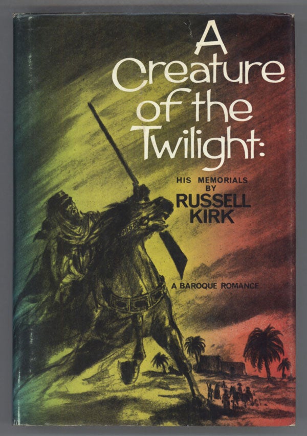 (#139367) A CREATURE OF THE TWILIGHT: HIS MEMORIALS. Russell Kirk.
