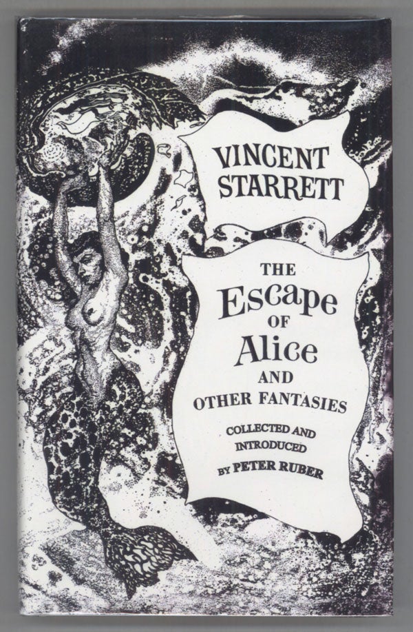 (#139381) THE ESCAPE OF ALICE AND OTHER FANTASIES ... Collected & Introduced by Peter Ruber. Vincent Starrett.