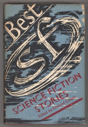 #139388) BEST SF: SCIENCE FICTION STORIES. Edmund Crispin, Robert Bruce Montgomery