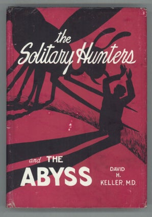 #139439) THE SOLITARY HUNTERS AND THE ABYSS: TWO FANTASTIC NOVELS. David Keller