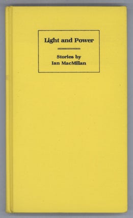 #139477) LIGHT AND POWER: STORIES. Ian MacMillan
