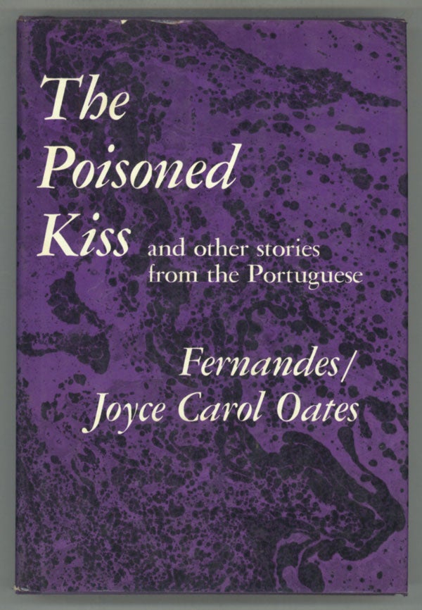 (#139479) THE POISONED KISS AND OTHER STORIES FROM THE PORTUGUESE. Joyce Carol Oates.