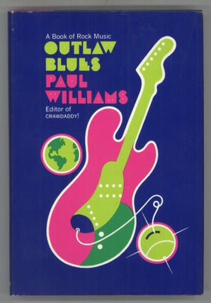 #139480) OUTLAW BLUES: A BOOK OF ROCK MUSIC. Paul Williams