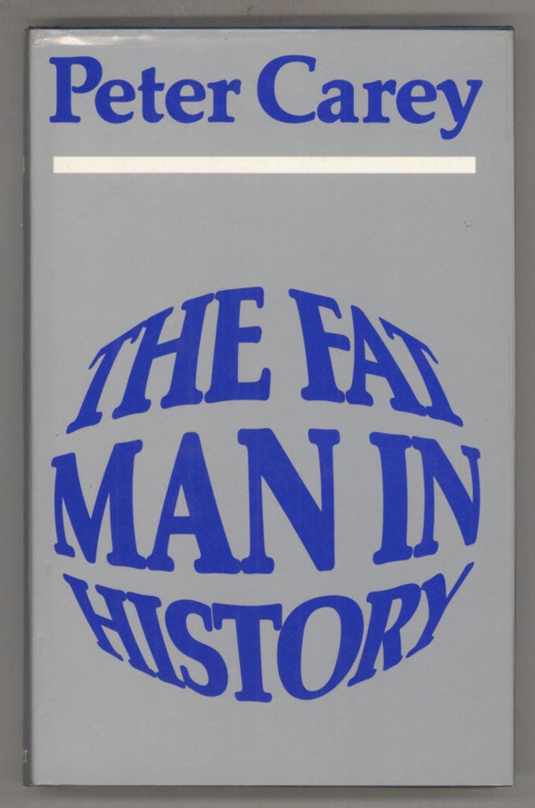 (#139498) THE FAT MAN IN HISTORY. Peter Carey.