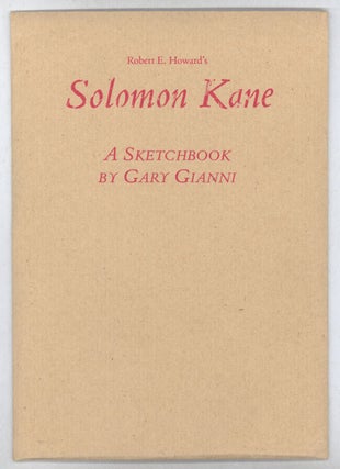#139533) THE SOLOMON KANE SKETCHBOOK. Robert E. Howard, Gary Gianni