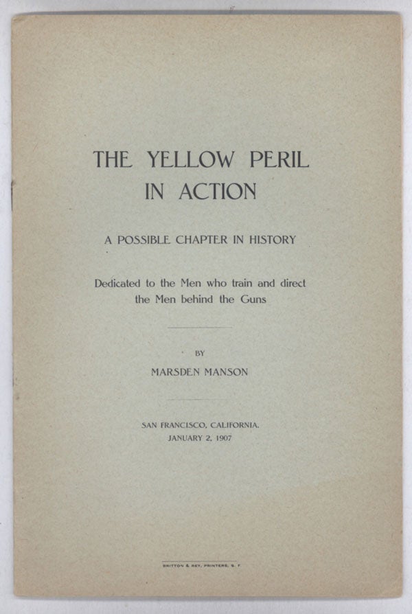 (#139563) THE YELLOW PERIL IN ACTION: A POSSIBLE CHAPTER IN HISTORY. DEDICATED TO THE MEN WHO TRAIN AND DIRECT THE MEN BEHIND THE GUNS. Marsden Manson.