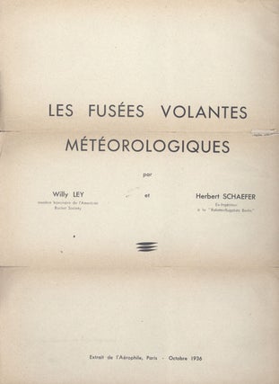 #139573) LES FUSÉES VOLANTES MÉTÉOROLOGIQUES ... [cover title]. Willy Ley, Herbert Schaefer