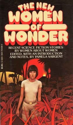 #139735) THE NEW WOMEN OF WONDER: RECENT SCIENCE FICTION STORIES BY WOMEN ABOUT WOMEN. Edited,...