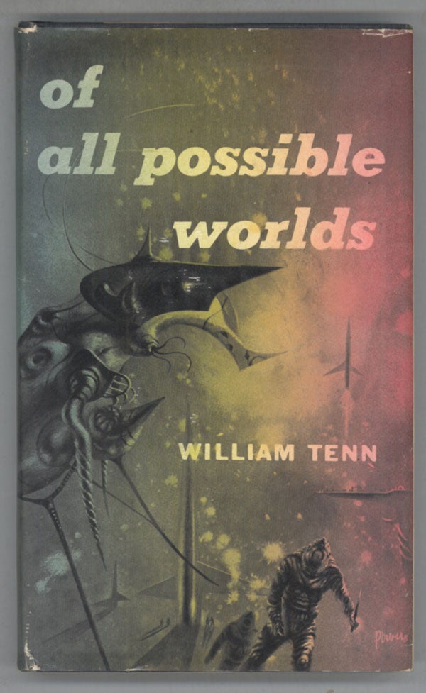 (#140025) OF ALL POSSIBLE WORLDS. William Tenn, Philip J. Klass.