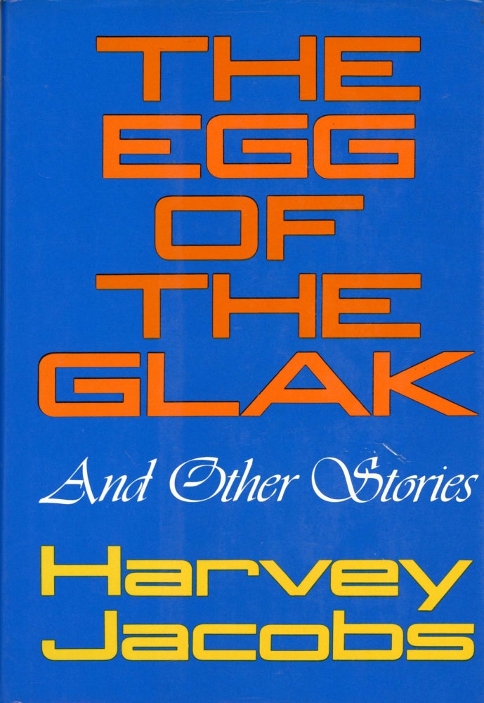 (#140285) THE EGG OF THE GLAK AND OTHER STORIES. Harvey Jacobs.