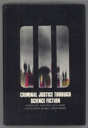 #140293) CRIMINAL JUSTICE THROUGH SCIENCE FICTION. Joseph D. Olander, Martin Harry Greenberg